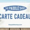 carte cadeau the paddle shop